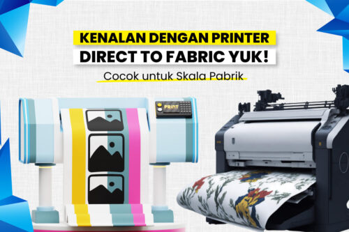 Penjelasan Lengkap Printer Direct To Fabric dan Juga Peluang Bisnisnya