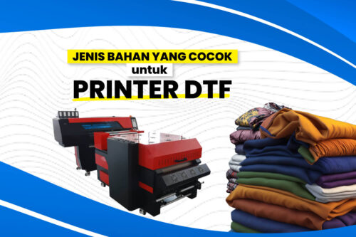 10 Jenis Bahan yang Cocok untuk Printer DTF