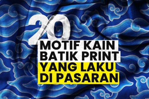 20 Motif Kain Batik Print yang Laku Di Pasaran